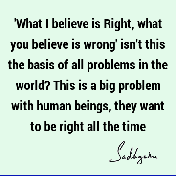 problems Quotes : Belief Quote