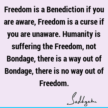 humanity Quotes : Freedom, suffering Quote