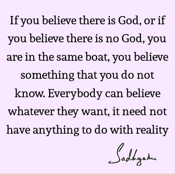 God Quotes : Belief, reality Quote