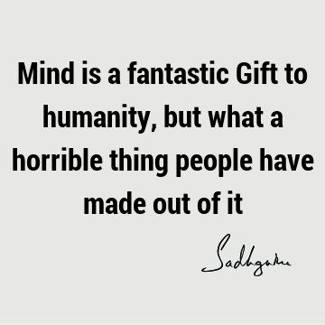 mind Quotes : humanity Quote
