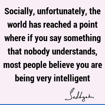 intelligence Quotes : Humor, society Quote