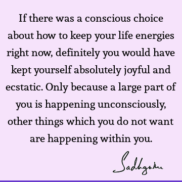 choice Quotes : Life, energy Quote
