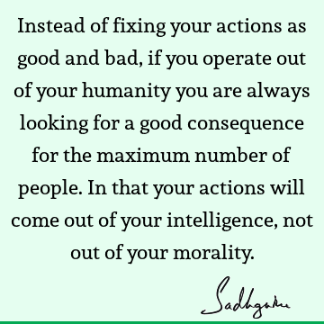 action Quotes : morality, humanity Quote
