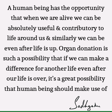 possibility Quotes : Life, being human Quote