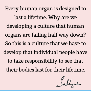 responsibility Quotes : being human, health, body Quote