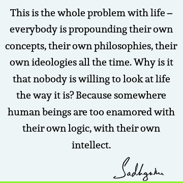 problems Quotes : Life, Philosophy, humanity, willingness Quote