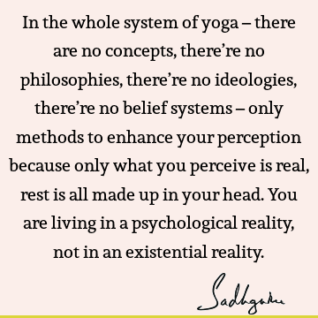 perception Quotes : Philosophy, Belief, reality, yoga Quote