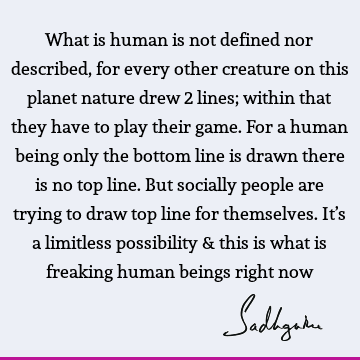 possibility Quotes : Nature, being human Quote