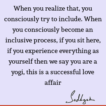 experience Quotes : Love, Success, inclusiveness Quote