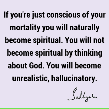 Death Quotes : God, spirituality, consciousness Quote