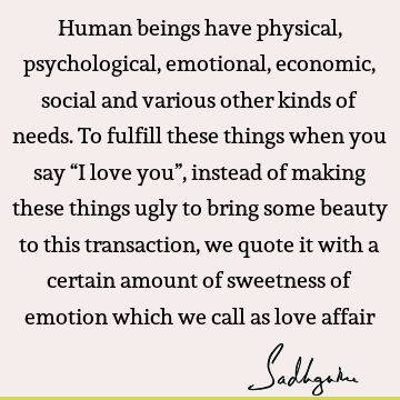 Truth Quotes : Love, emotion, being human Quote