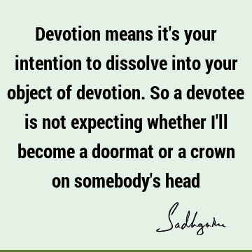 devotion Quotes :  Quote