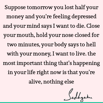 mind Quotes : Death, Life, body Quote
