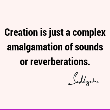 creation Quotes : Short Quote