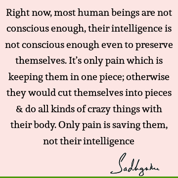intelligence Quotes : humanity, body Quote
