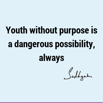 possibility Quotes : Short, Youth Quote