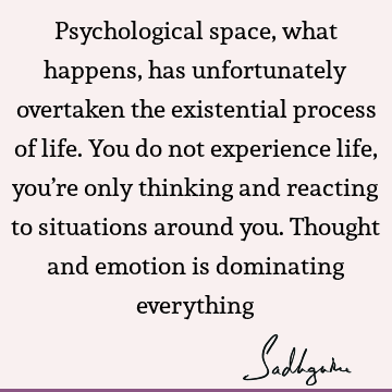 thought Quotes : Life, emotion, experience Quote