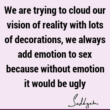 Relationship Quotes : Love, emotion, sexuality Quote
