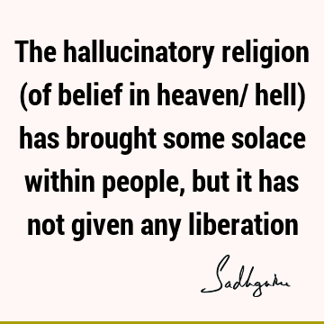 liberation Quotes : Religion, Belief Quote