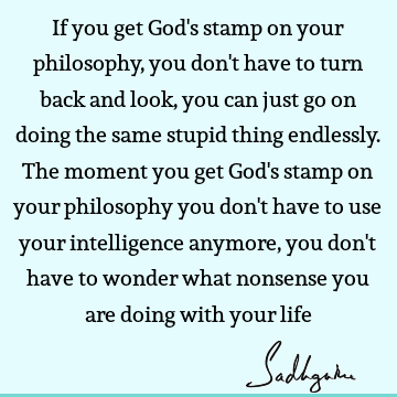 intelligence Quotes : God, Philosophy, Religion, Belief Quote