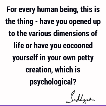creation Quotes : Life, being human Quote