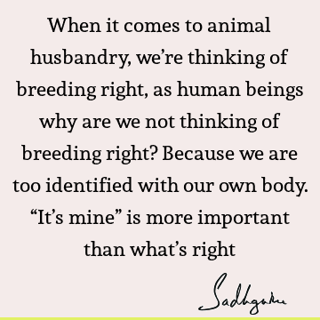 Funny Quotes : Humor, being human, body-mind, body Quote