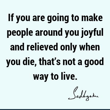 Wisdom Quotes : Death, Funny, Life, Philosophy Quote