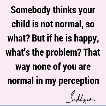 perception Quotes : Humor, problems Quote