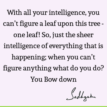 intelligence Quotes :  Quote