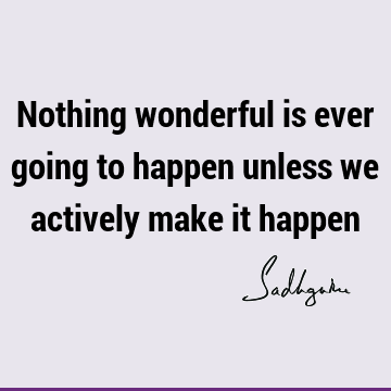 action Quotes : Truth, reality Quote
