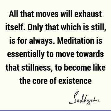 existence Quotes : meditation Quote