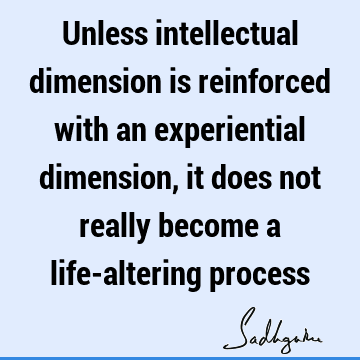 Truth Quotes : Life, Wisdom, experience, intellect Quote