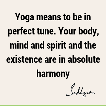 ny : body-mind, yoga, existence, spiritual science Quote