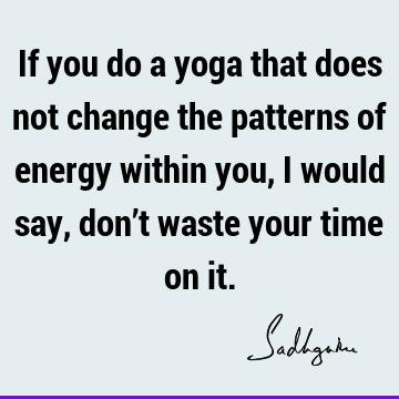 Change Quotes : yoga, energy Quote