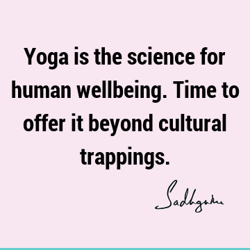 well being Quotes : yoga, spiritual science Quote
