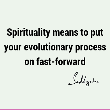 spiritual process Quotes : Short, spirituality Quote