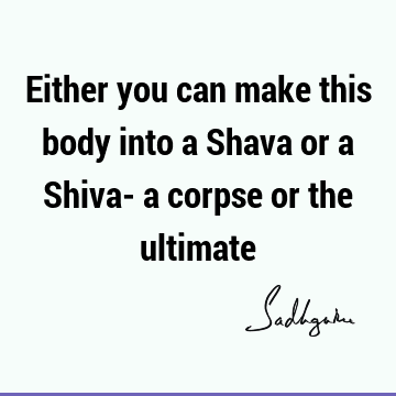 body Quotes : Short, Lord Shiva Quote