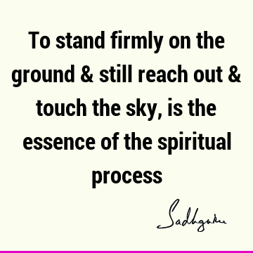 cess : Life, spirituality, spiritual process Quote