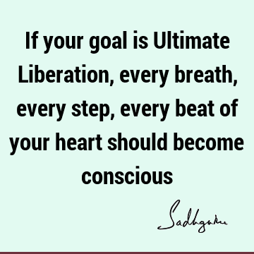 liberation Quotes : consciousness Quote