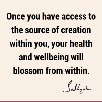 creation Quotes : health, well being Quote