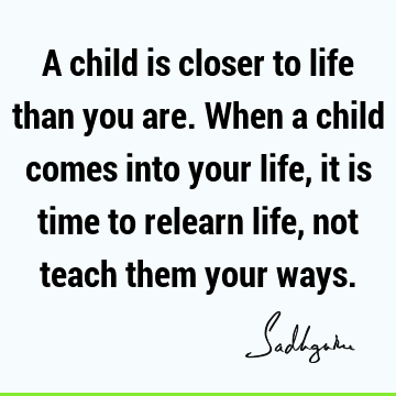 children Quotes : Life Quote