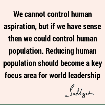 world Quotes : Leadership, being human Quote