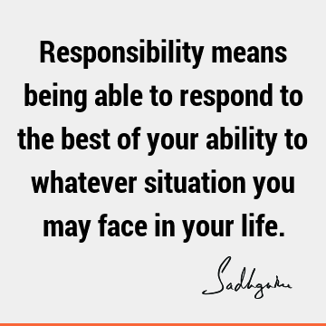 responsibility Quotes : Life Quote