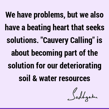 cauvery calling Quotes : water crisis Quote