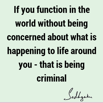 world Quotes : Life, Love, compassion Quote