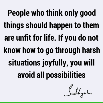 possibility Quotes : Life, joy Quote