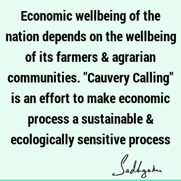 well being Quotes : economics, ecology, cauvery calling Quote