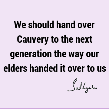 cauvery calling Quotes : river Quote