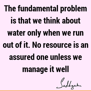 problems Quotes : humanity, water crisis Quote