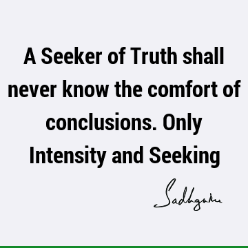 Truth Quotes : Short, seeking Quote